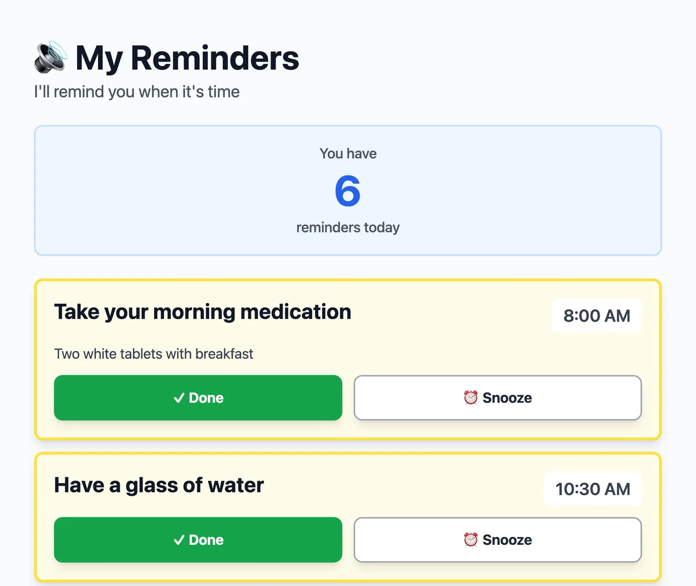 The Remindly screen a senior sees: a heading reading My Reminders, a note that there are six reminders today, then each reminder as a large card — Take your morning medication at 8:00 AM with the note two white tablets with breakfast, and Have a glass of water at 10:30 AM — each with a big green Done button and a Snooze button beside it.